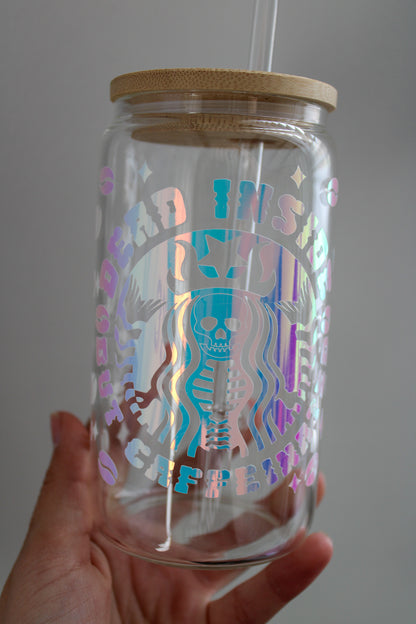 Dead Inside, But Caffeinated Glass Coffee Cup 12oz